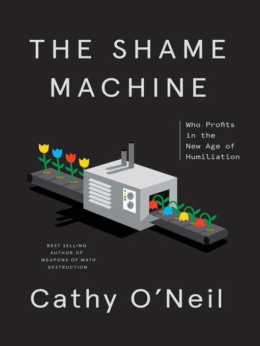 Title details for The Shame Machine by Cathy O'Neil - Wait list